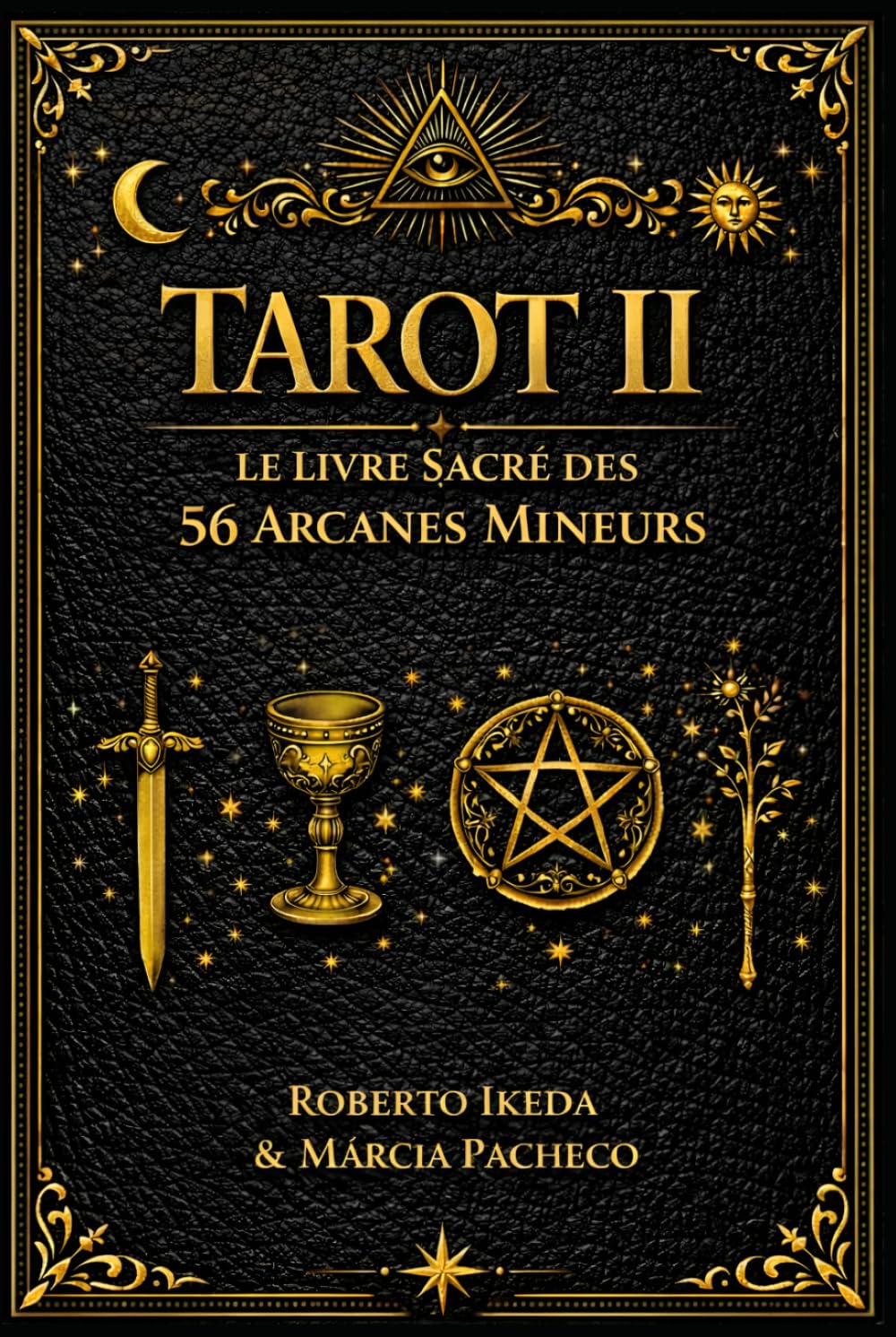 Tarot II : Le Livre sacré des 56 Arcanes mineurs (Tarot : La Trilogie sacrée)
