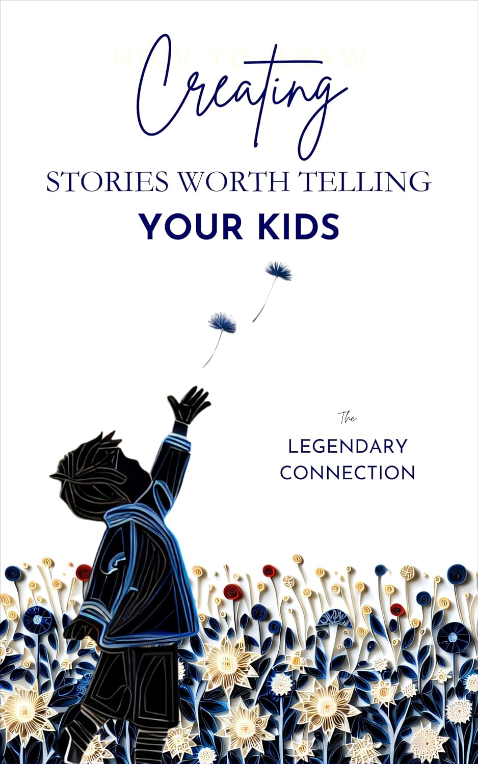 Creating Stories Worth Telling Your Kids      Kindle Edition