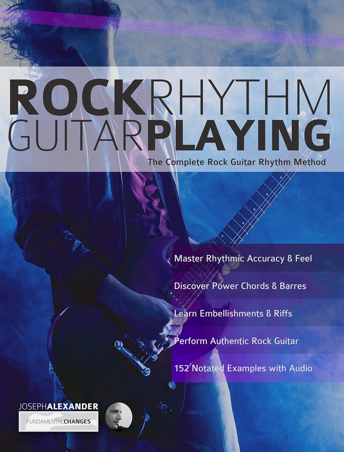 Rock Rhythm Guitar Playing The Complete Guitar to Mastering Rock