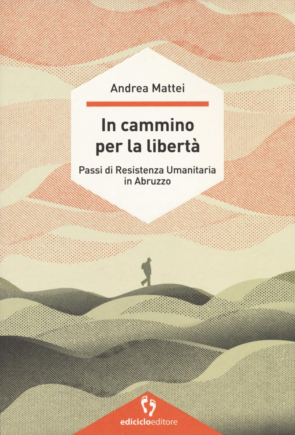 In Cammino Per La Libertà. Passi Di Resistenza Umanitaria In Abruzzo - 4