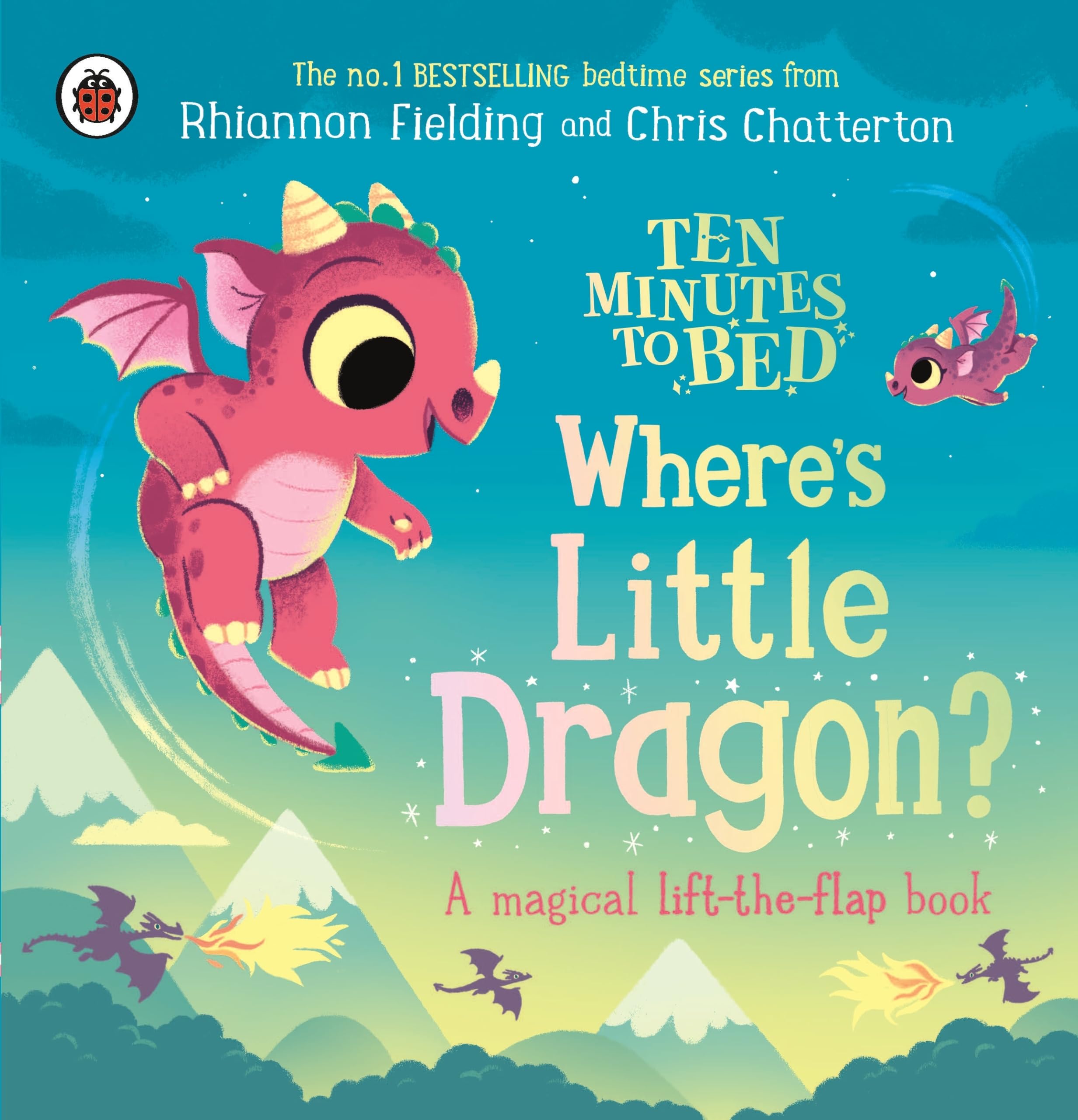 Ten Minutes to Bed: Where's Little Dragon?: A magical lift-the-flap book in the No.1 bestselling bedtime series