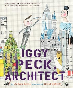 Andrea Beaty Iggy Peck, Architect
