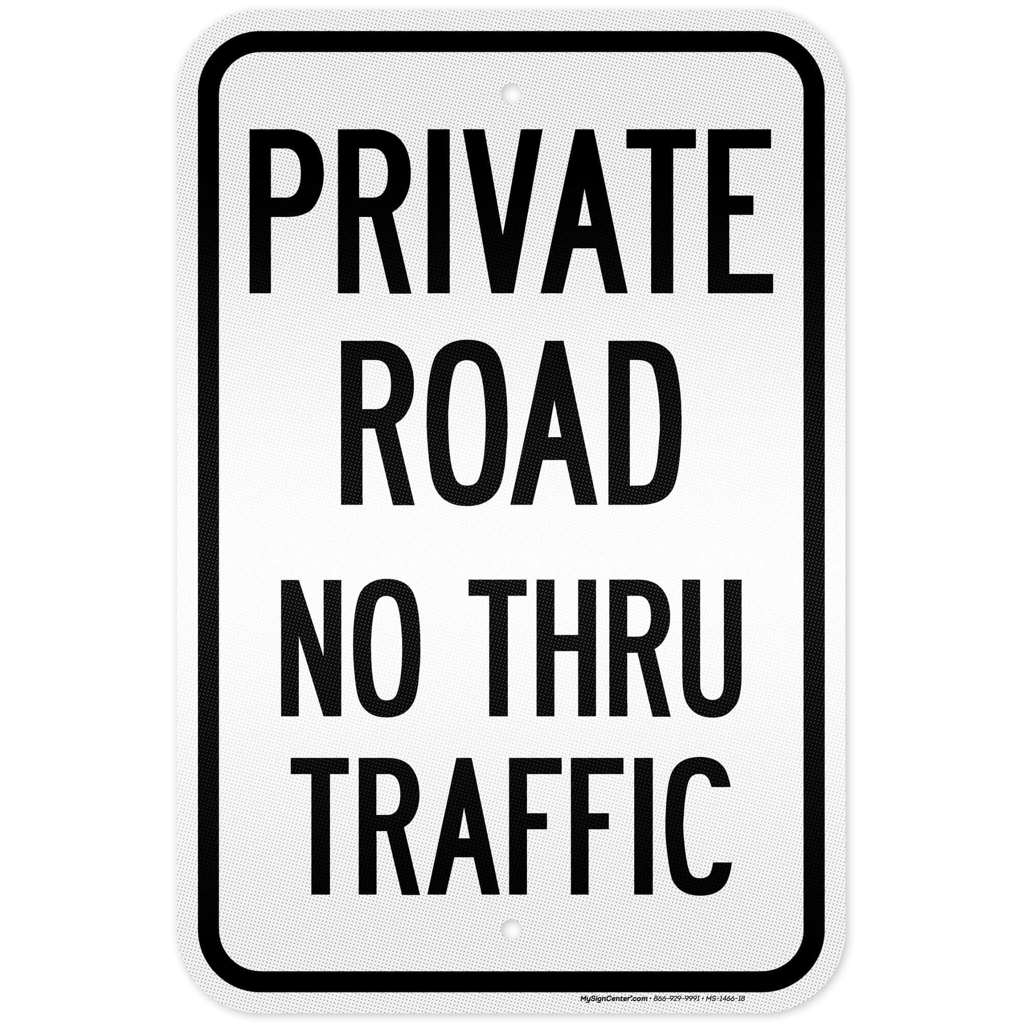 Private Road No Thru Traffic Sign, 12x18 Inches, 3M EGP Reflective, Rust Free .063 Aluminum, Fade Resistant, Made in USA by My Sign Center