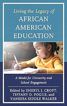 Living the Legacy of African American Education: A Model for University and School Engagement (Critical Black Pedagogy in Education)-Wow! eBook