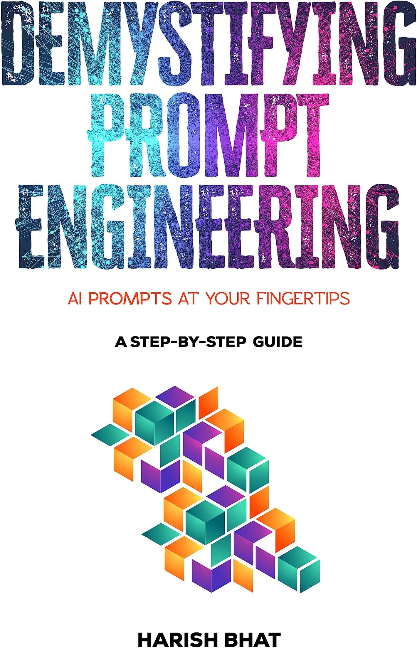 Demystifying Prompt Engineering: AI Prompts at Your Fingertips (A Step-By-Step Guide)