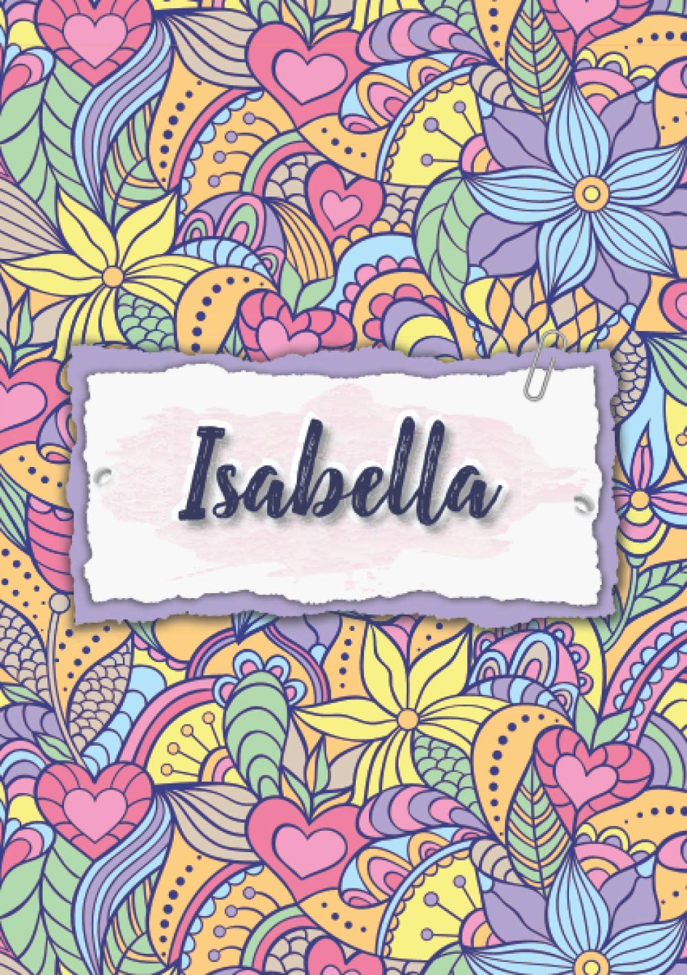 Isabella: Cuaderno A5 | Nombre personalizado Isabella | Regalo de cumpleaños para la esposa, mamá, hermana, hija | Diseño : floral | 120 páginas rayadas, formato A5 (14.8 x 21 cm)