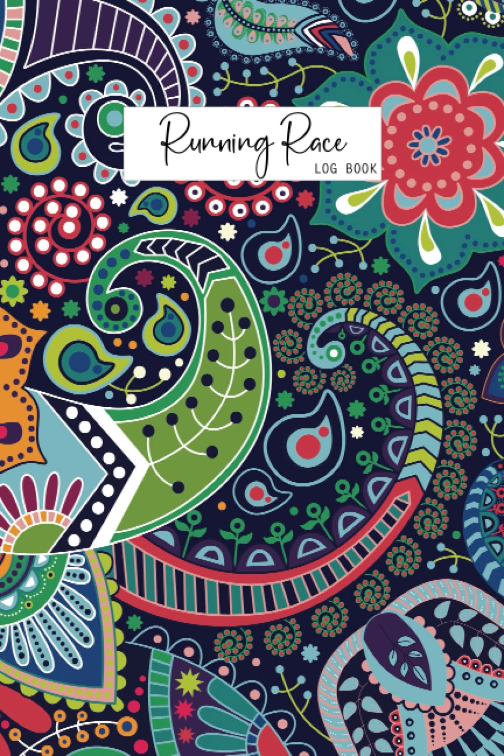 Running Race Log Book: 100 Entry Pages to Record Meaningful Details From Each Race Run Includes Prompted Sections to Help You Remember the Important ... You Have Taken Colorful Mandala Lover