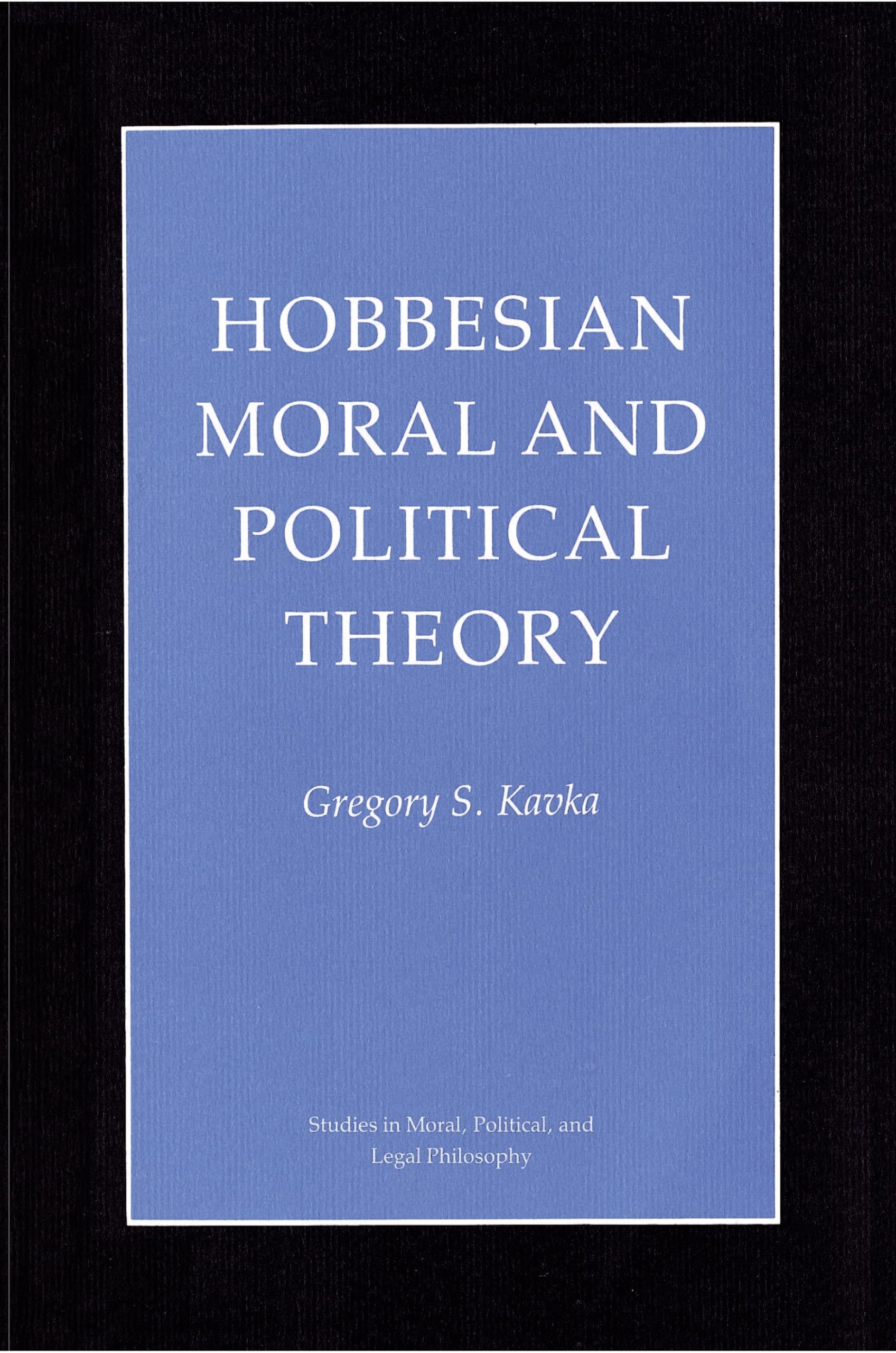 Hobbesian Moral and Political Theory (Studies in Moral, Political, & Legal Philosophy): 16