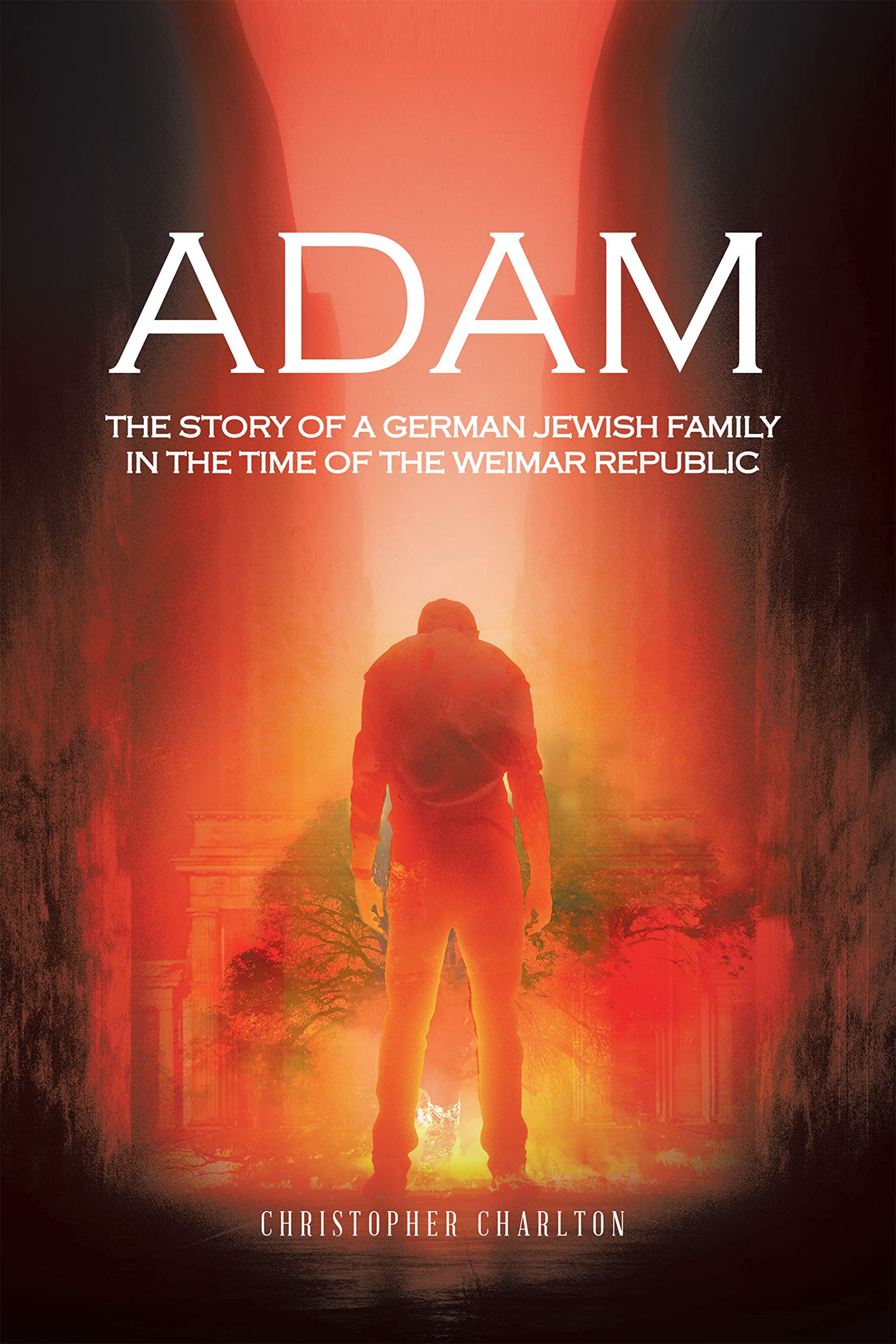 Adam: The story of a German Jewish family in the time of the Weimar Republic