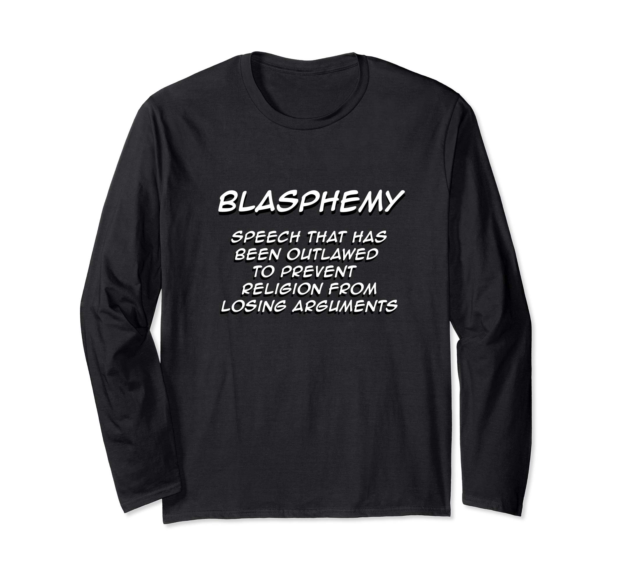 Happy Atheist Secular TeesAtheist Blasphemy Secular Humanist Free Thinker Long Sleeve T-Shirt