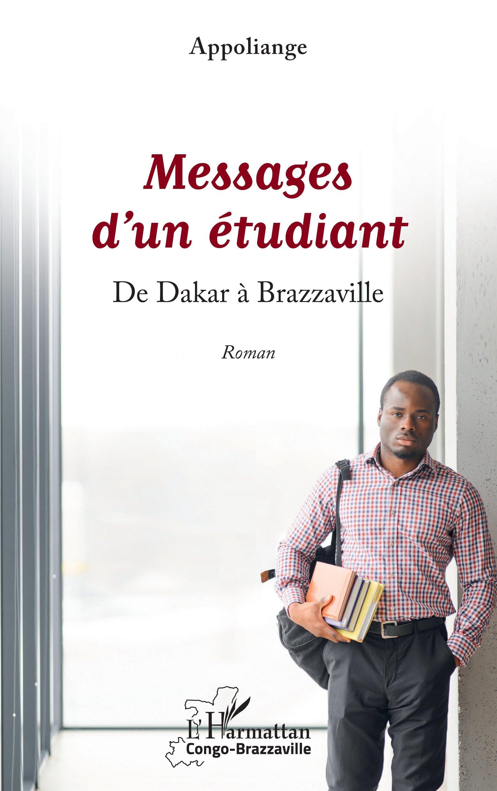 Messages d’un étudiant: De Dakar à Brazzaville (Harmattan Congo-Brazzaville)