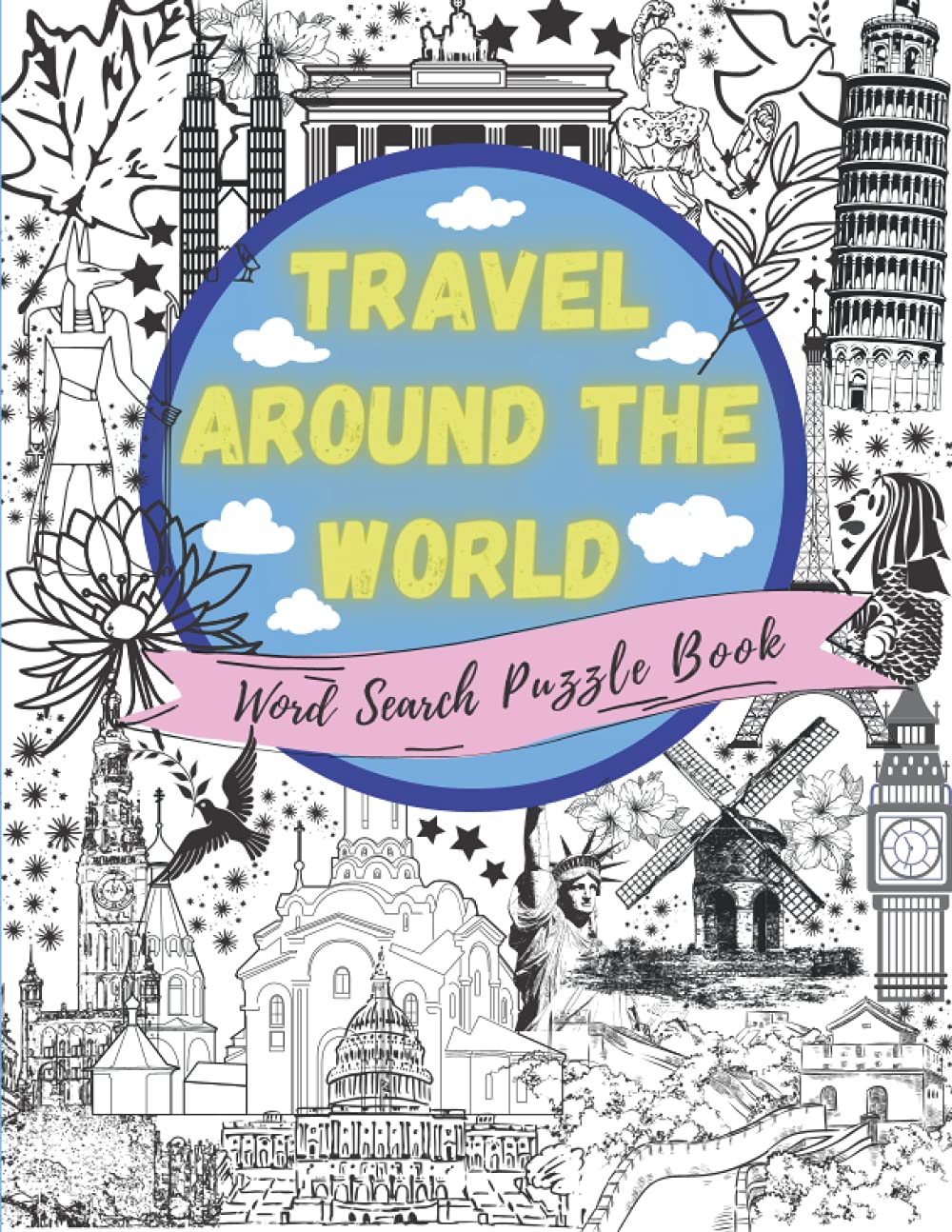 Travel Around The World Word Search: Puzzle Book Featuring World-Famous Travel Destinations | Large Print