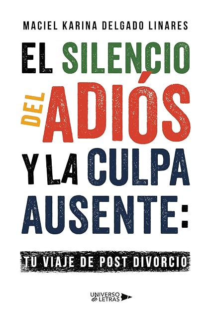 Portada de El Silencio del Adiós y la Culpa Ausente: Tu Viaje de Post divorcio