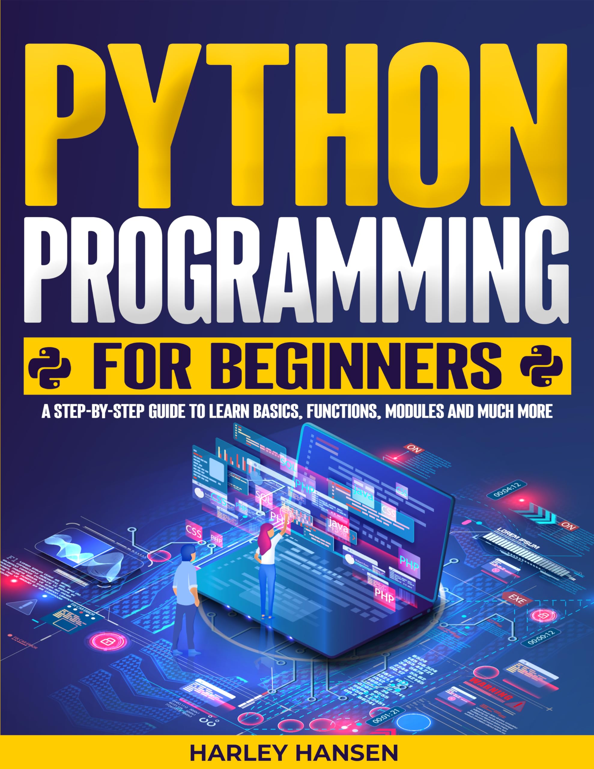 Python Programming for Beginners: A Step-by-Step Guide to Learn Basics, Functions, Modules and Much More