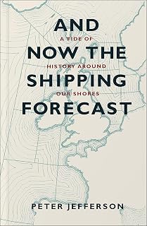 And Now the Shipping Forecast: A Tide Of History Around Our Shores