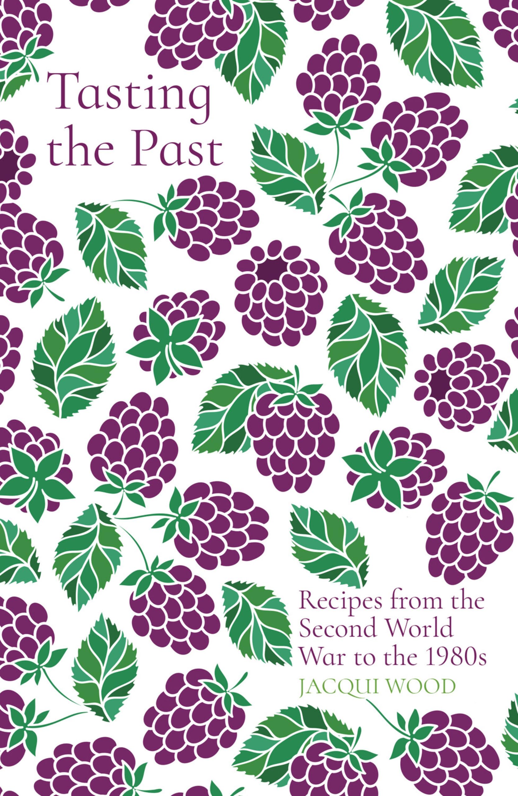 Tasting the Past Recipes from the Second World War to  by Jacqui Wood PAPERBACK