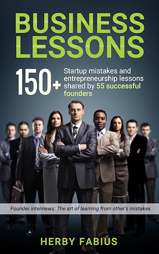 Business Lessons: 150+ Startup Mistakes and Entrepreneurship Lessons Shared by