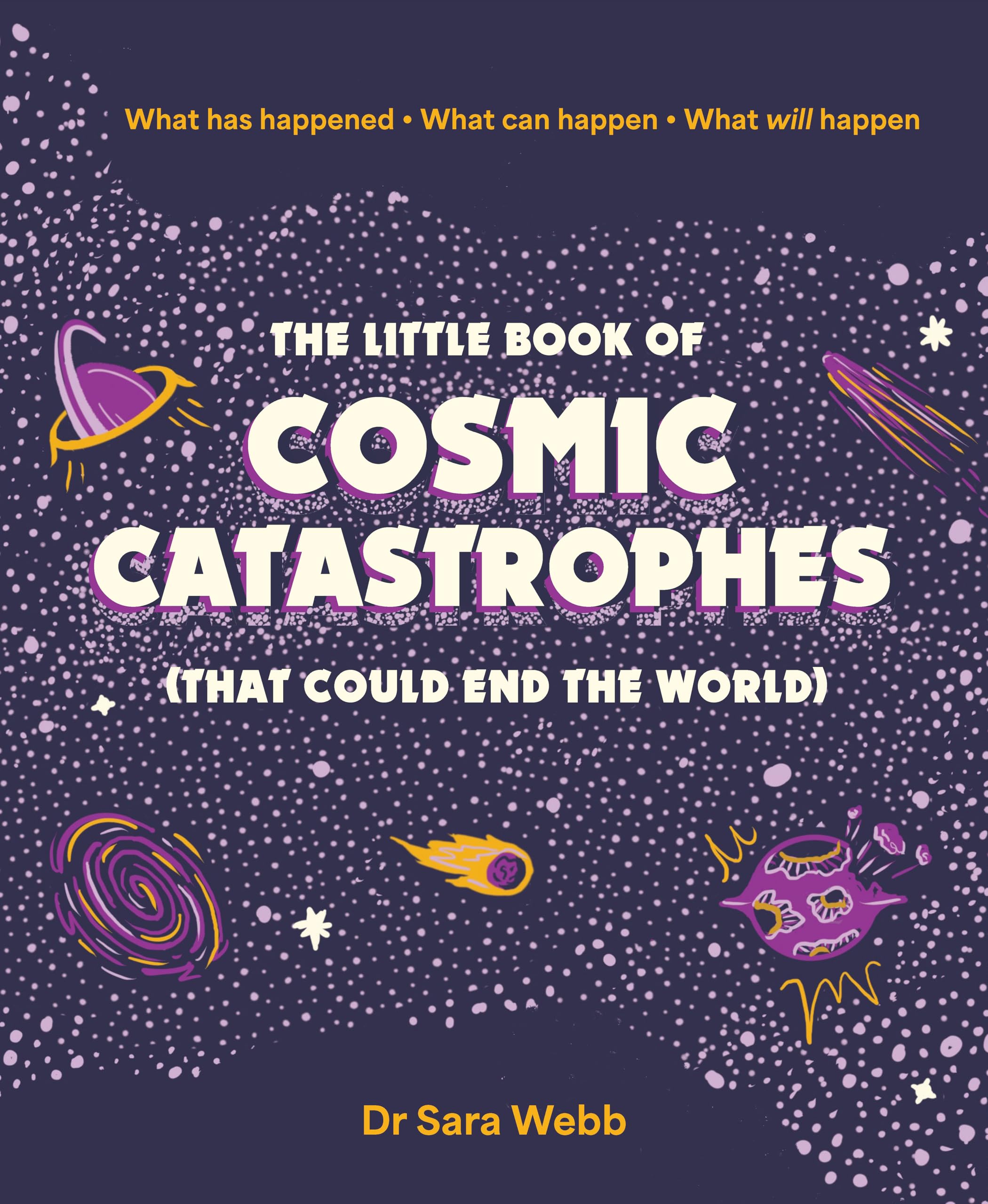 The Little Book of Cosmic Catastrophes (That Could End the Wo... - 9781923049253