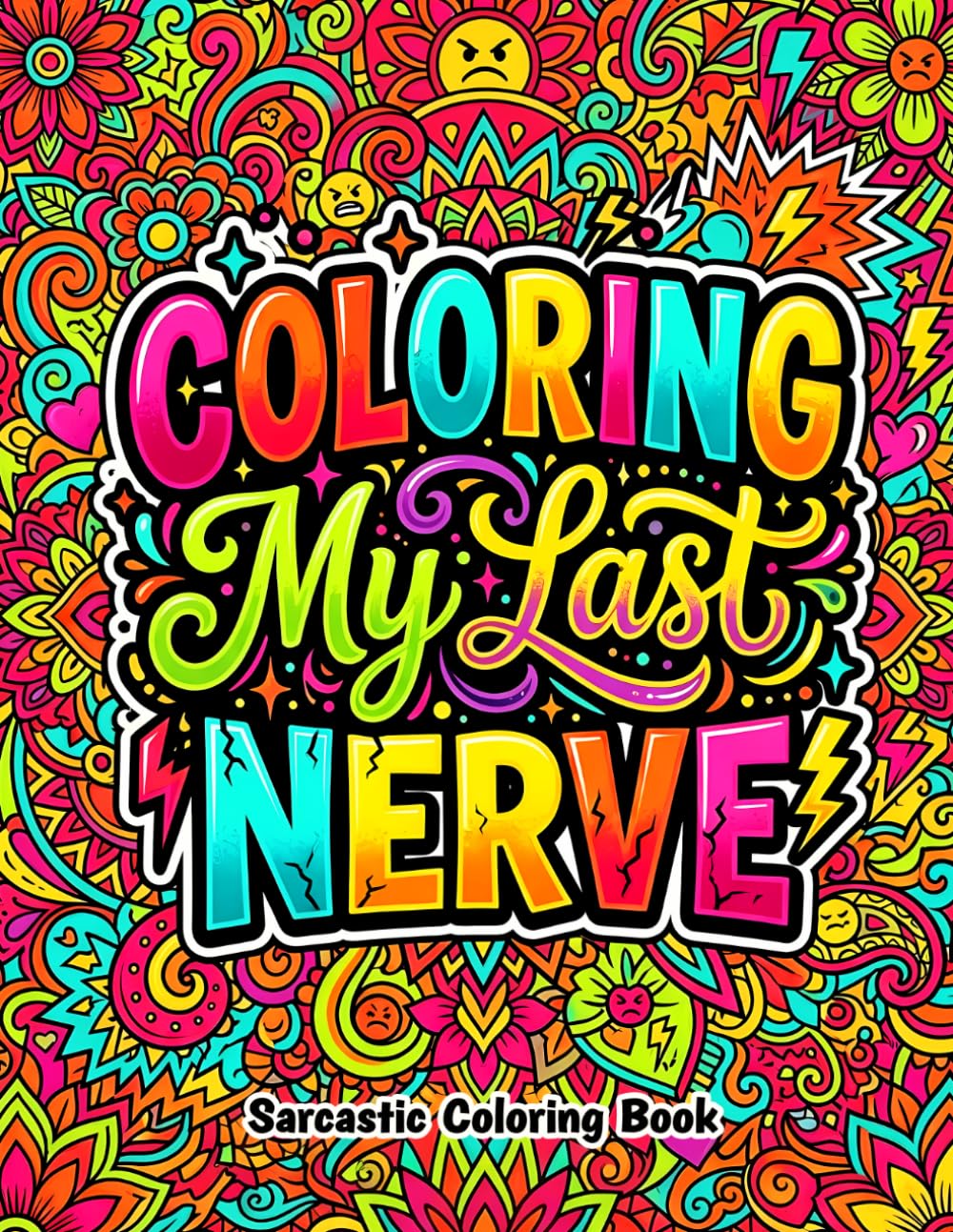 Sarcastic Coloring Book for Adults: Funny and Relatable Quote Designs for Stress Relief for Sarcastic Adults and Overthinkers
