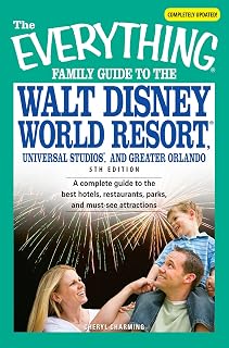 The Everything Family Guide to the Walt Disney World Resort, Universal Studios, and: A complete guide to the best hotels, restaurants, parks, and must-see attractions