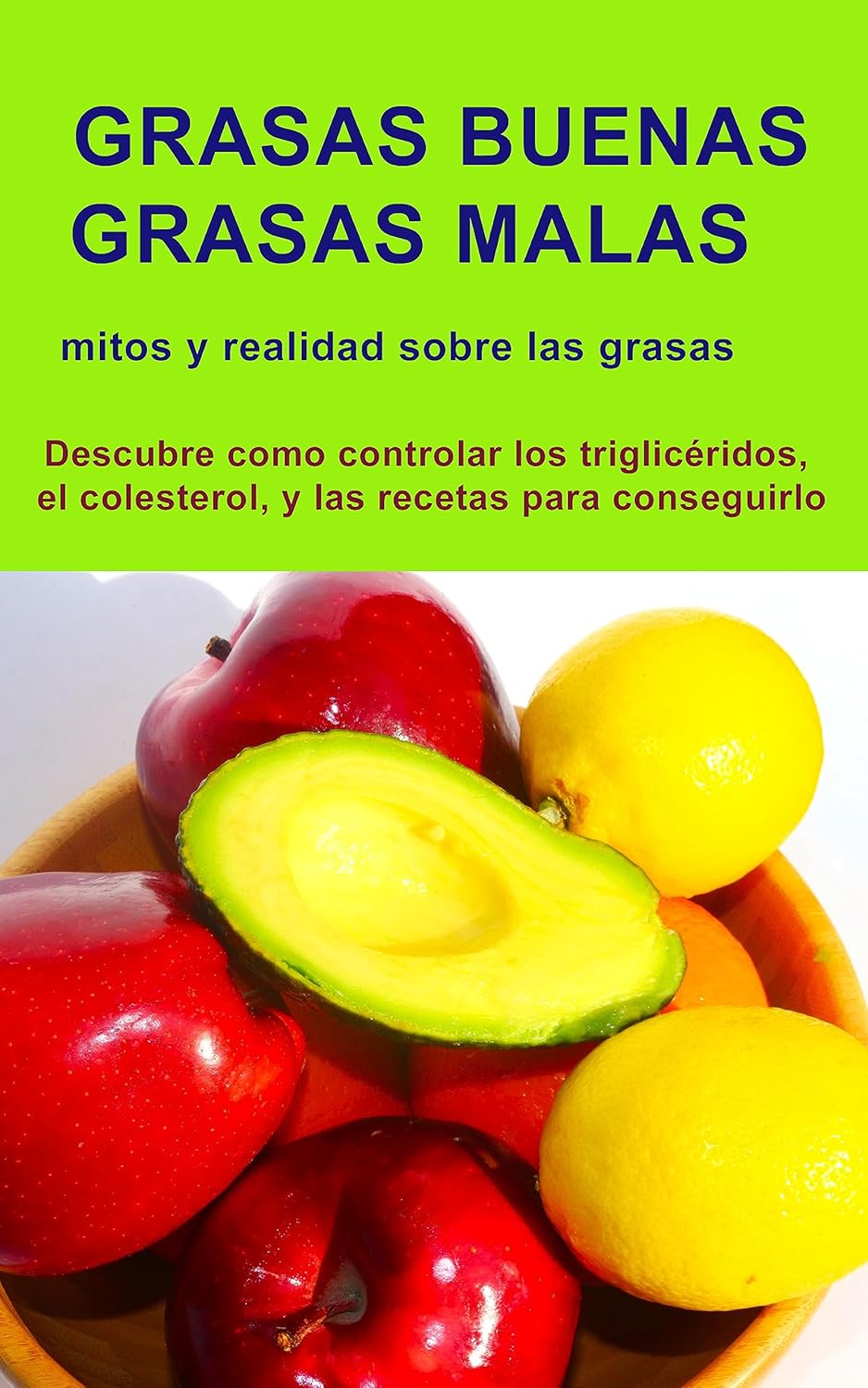Grasas Buenas, Grasas Malas. Good Fats, Bad Fats. Mitos y
