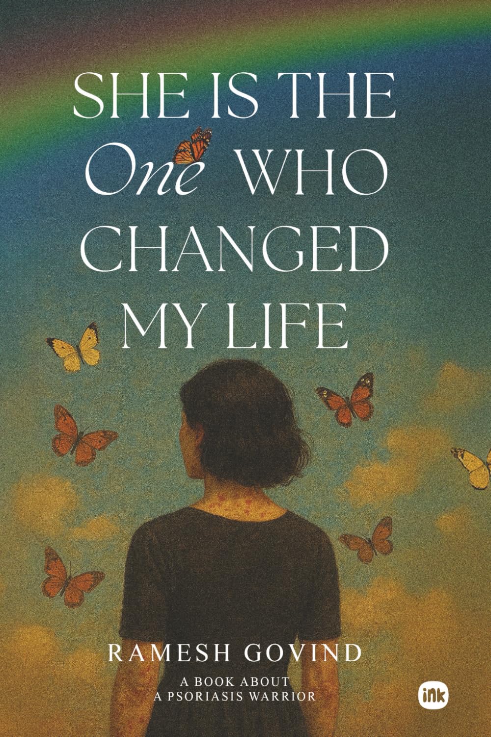 SHE IS THE ONE WHO CHANGED MY LIFE: A Book About Psoriasis Warrior