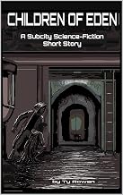 Children of Eden: A Subcity Science-Fiction Short Story (Shadowfax Shorts: Science-Fiction and Fantasy Tales Book 13)