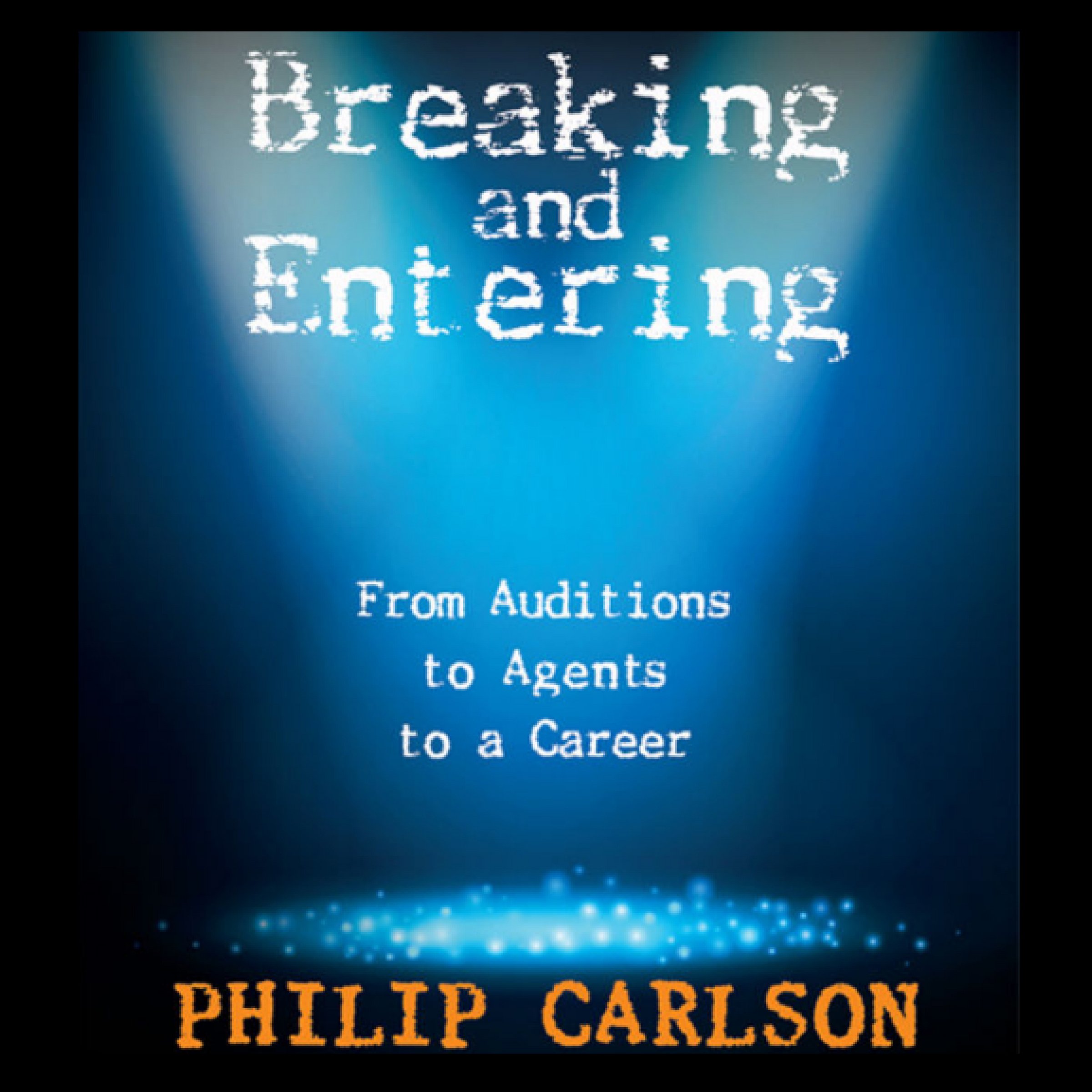 Cover art for Breaking and Entering: A Manual for the Working Actor