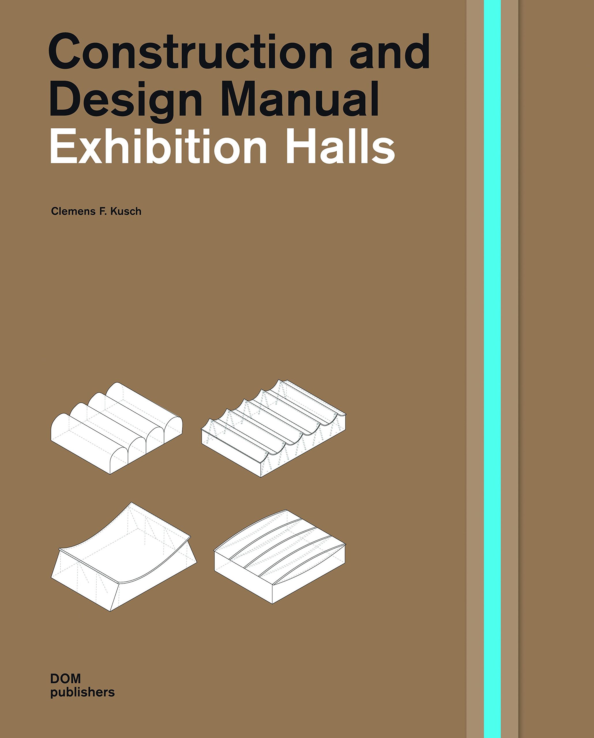 Exhibition Halls: Construction and Design Manual