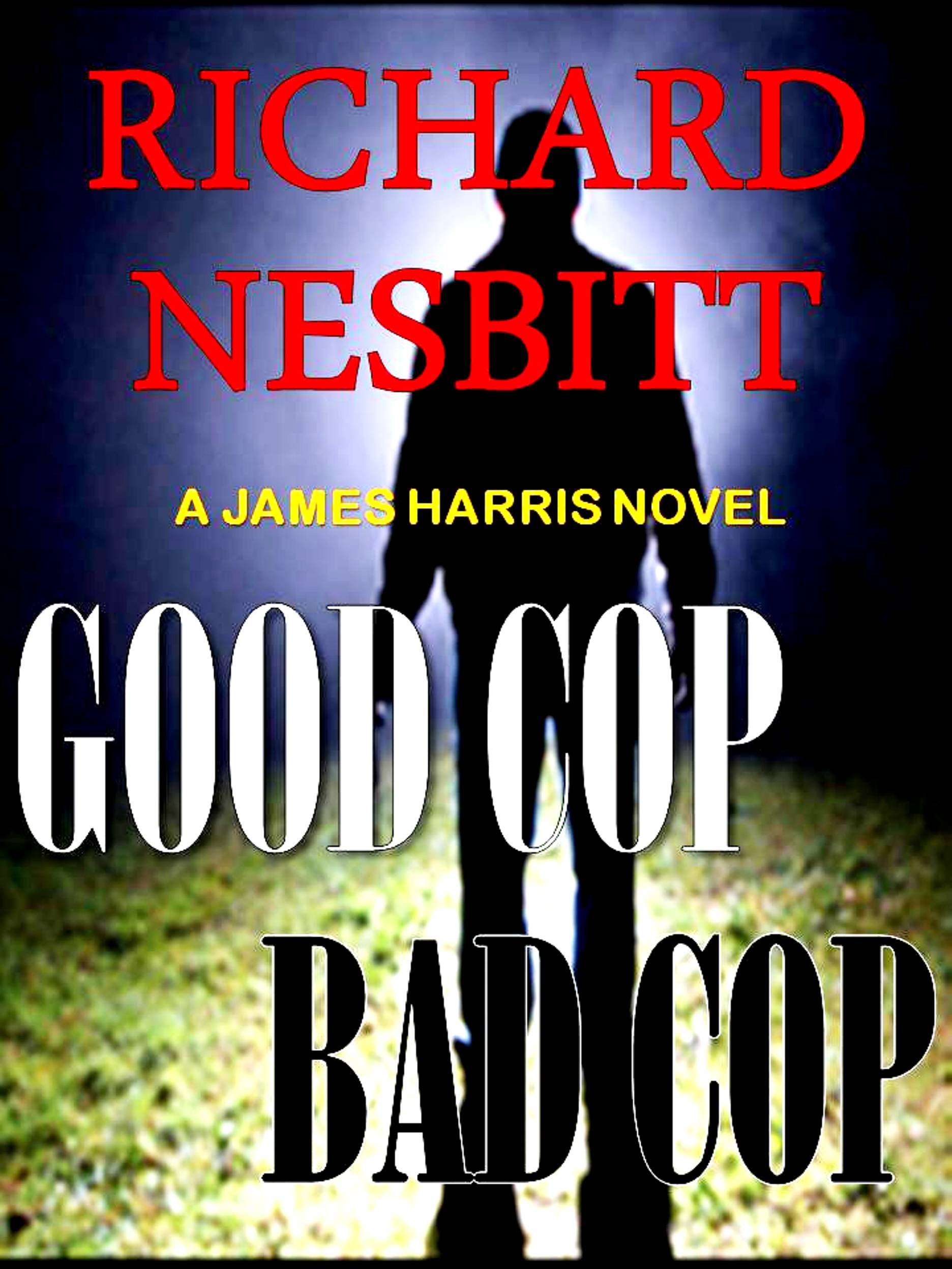 Good Cop Bad Cop (JAMES HARRIS SERIES Book 1)
