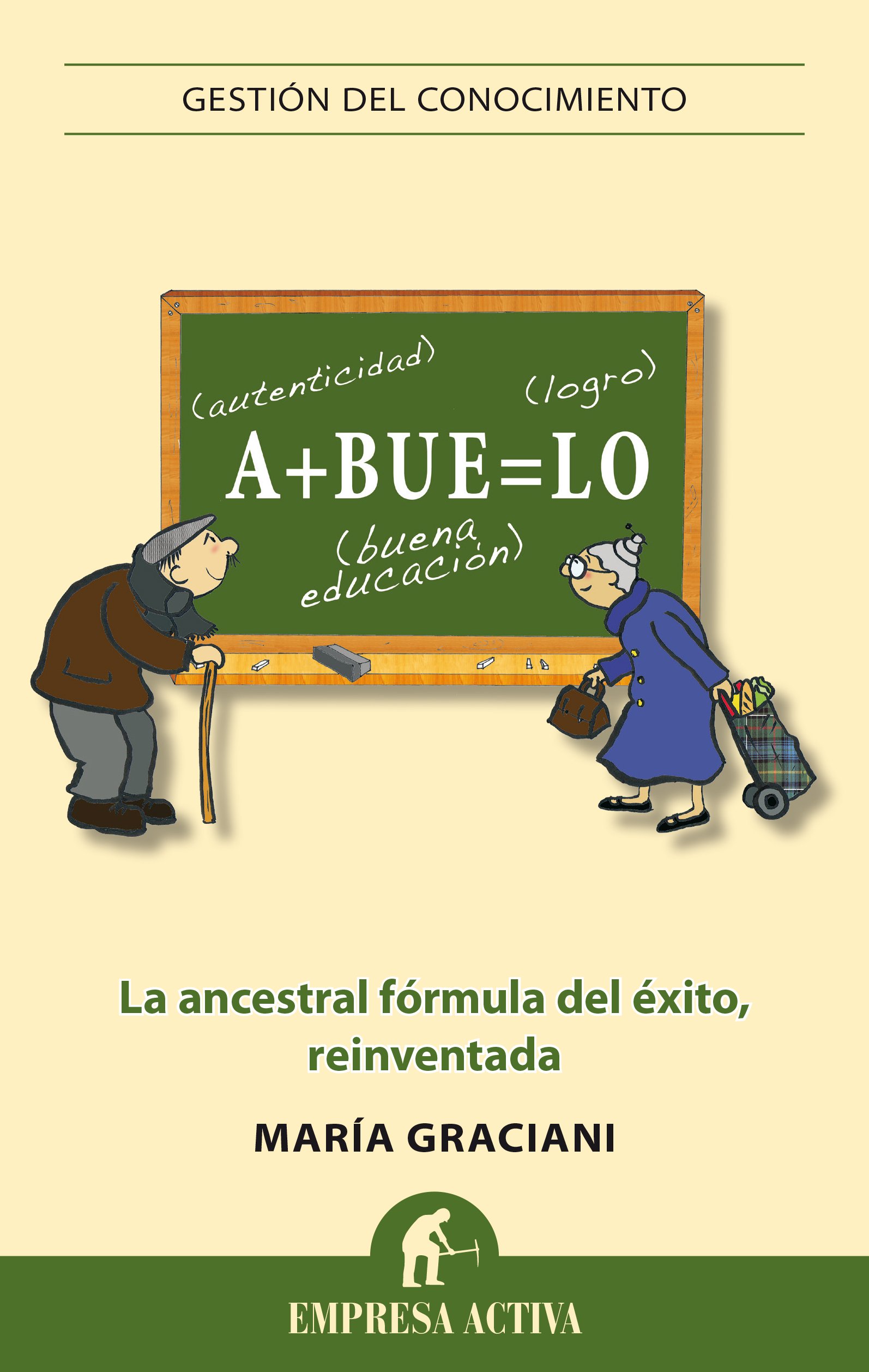 Abuelo: La ancestral fórmula del éxito reinventada (Gestión del conocimiento) (Spanish Edition)