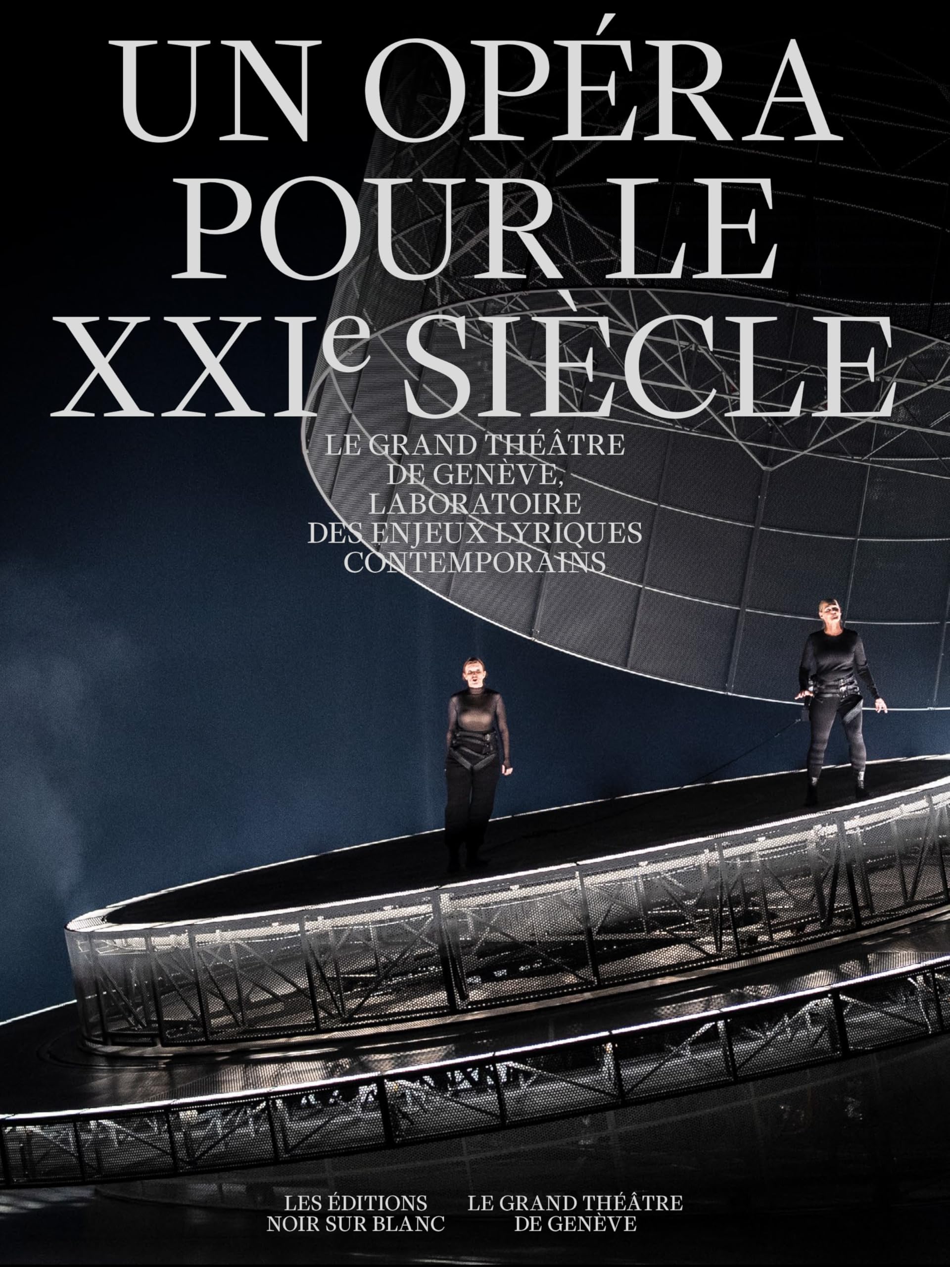 Un Opéra pour le XXIe siècle: Grand Théâtre de Genève