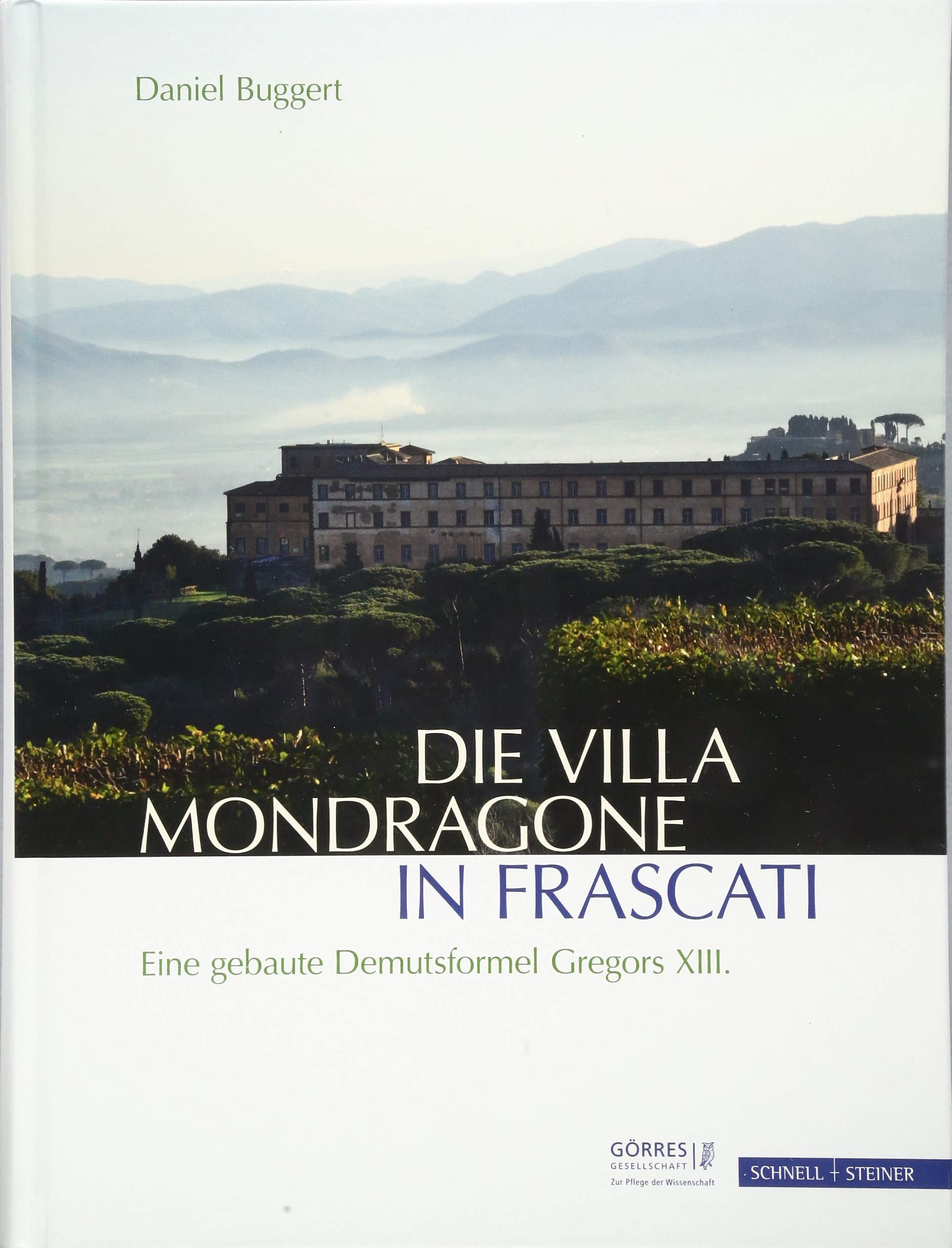 Die Villa Mondragone in Frascati: Eine gebaute Demutsformel Gregors XIII. (Eikonika. Kunstwissenschaftliche Beitrage, Im Auftrag Der Gorres-gesellschaft) (German Edition)