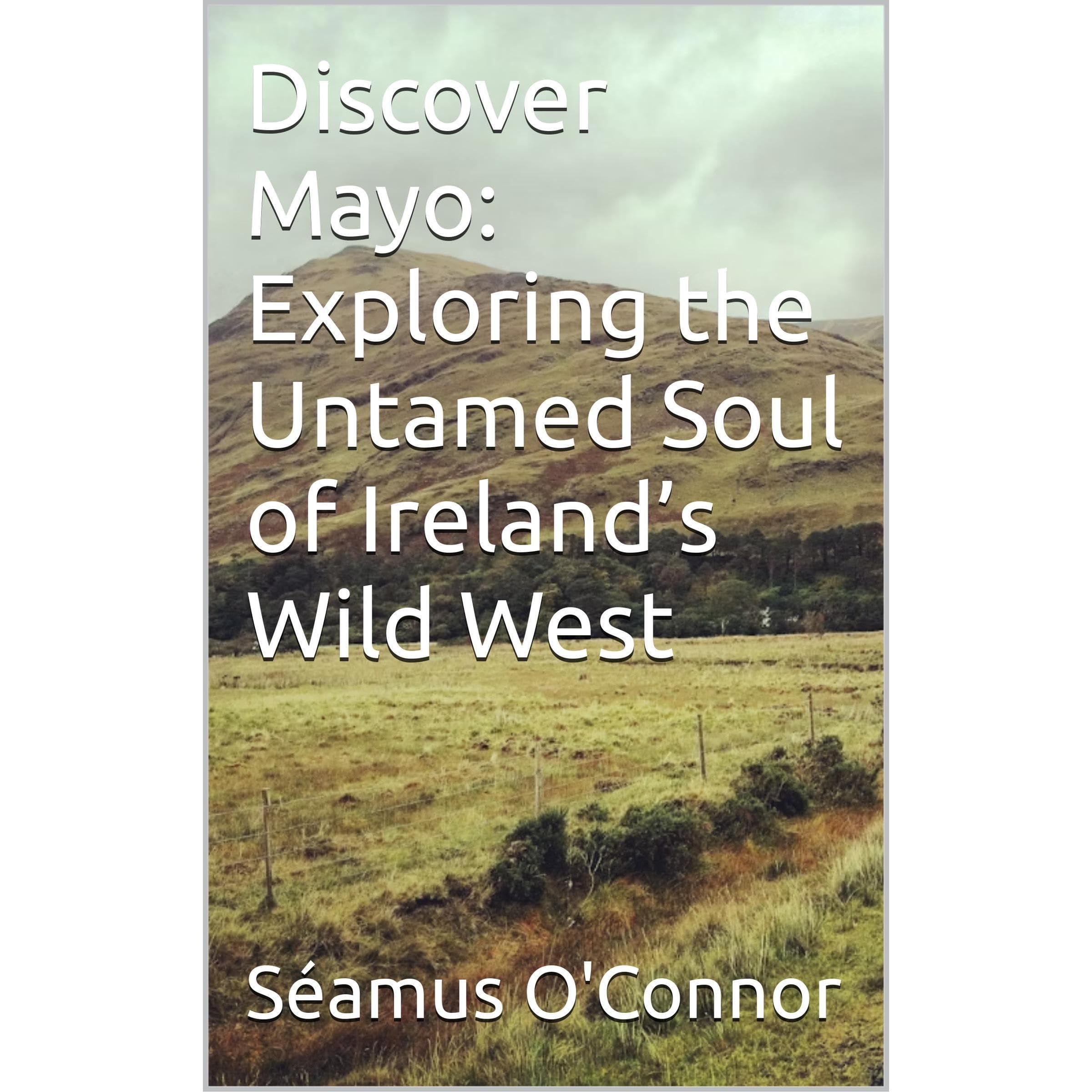 Discover Mayo: Exploring the Untamed Soul of Ireland’s Wild West