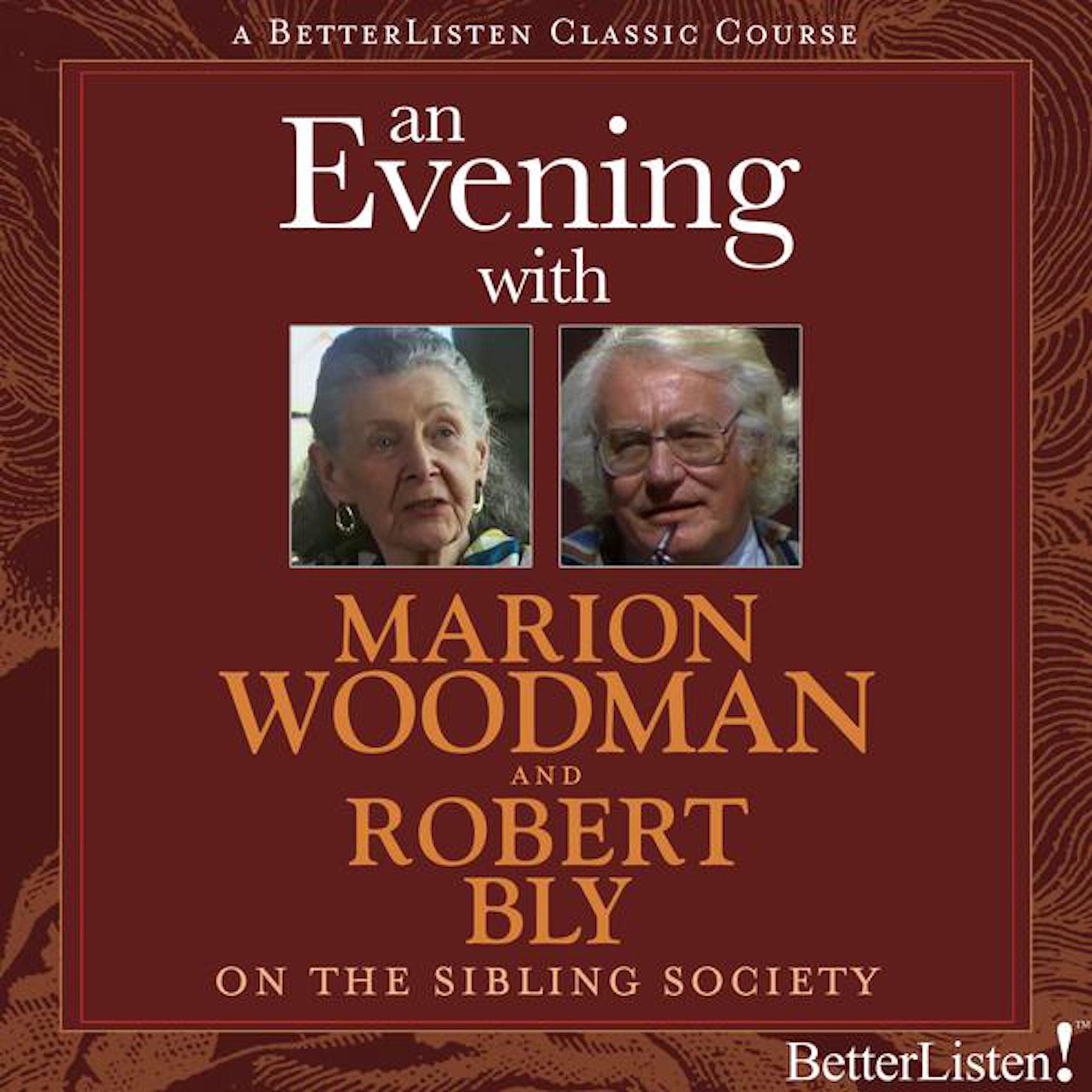 An Evening with Marion Woodman and Robert Bly on the Sibling Society