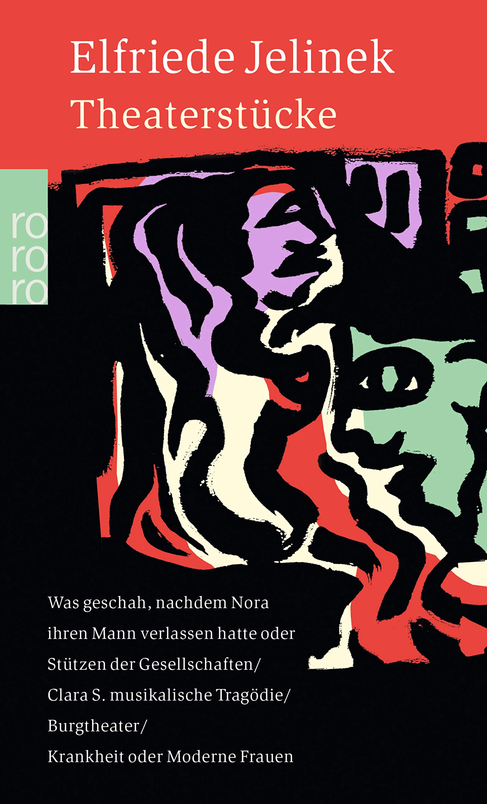 Theaterstucke: Was geschah, nachdem Nora ihren Mann verlassen hatte oder Stützen der Gesellschaften / Clara S. musikalische Tragödie / Burgtheater / Krankheit oder Moderne Frauen