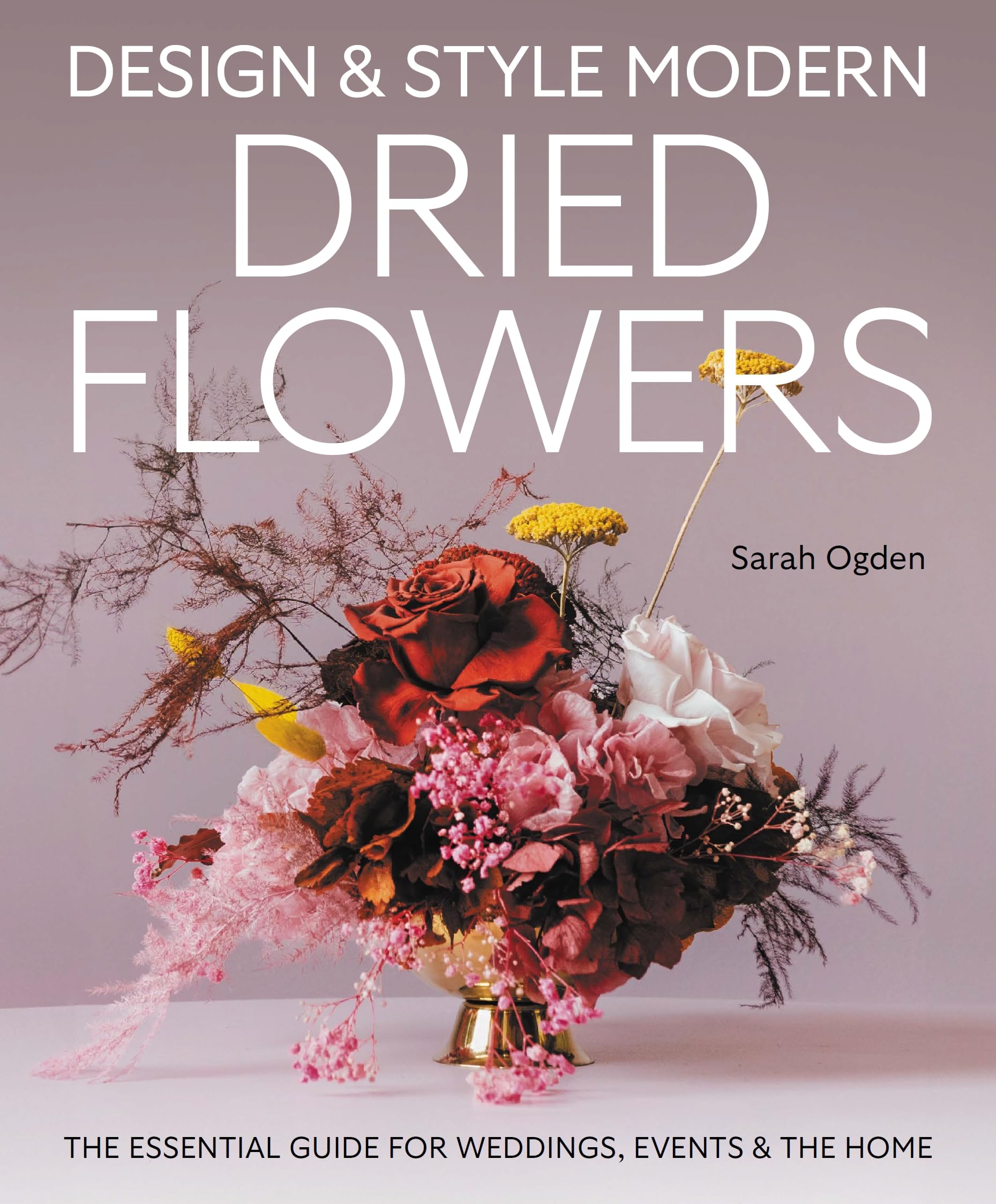 Design and Style Modern Dried Flowers by Sarah Ogden - 9780719845611