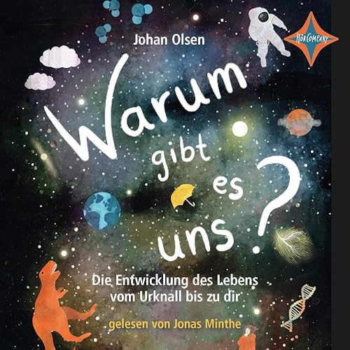 Warum gibt es uns?: Die Entwicklung des Lebens vom Urknall bis zu dir