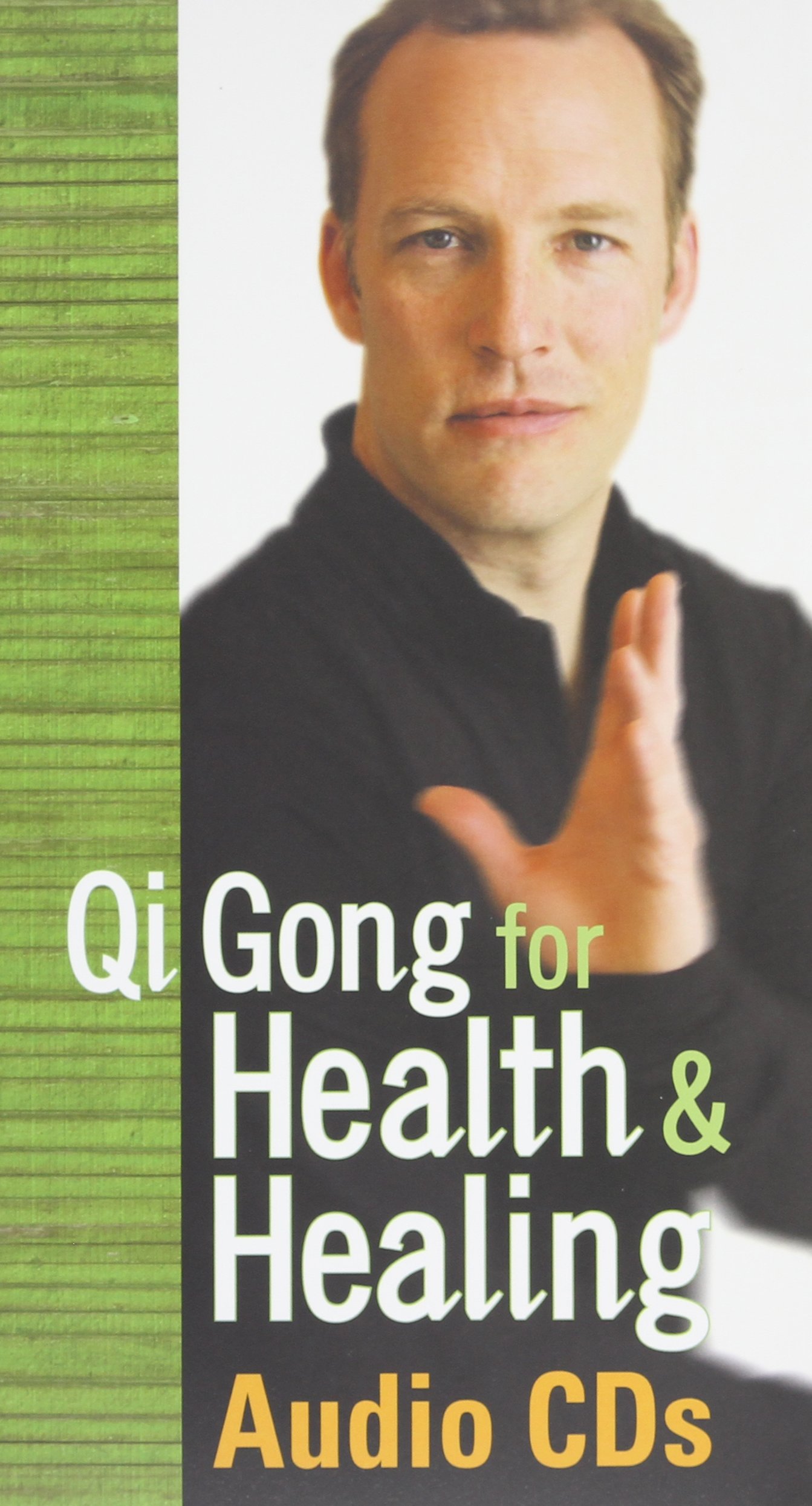 Qi Gong for Health and Healing: A Complete Training Course to Unleash the Power of Your Life-Force Energy