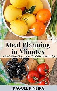 Meal Planning in Minutes : A Beginner's Guide to Meal Planning