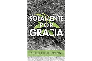 Solamente por gracia: Lecturas prácticas sobre la justificación