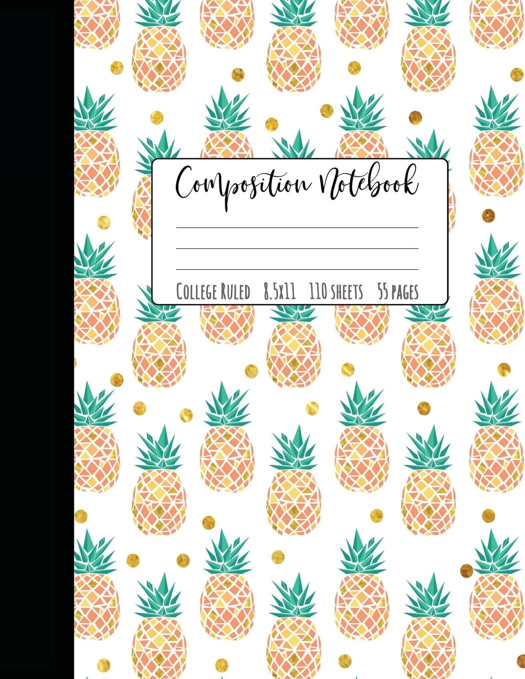 Pineapple Composition Notebook College Ruled: Large Notebook College Ruled, Girl Composition Notebook, College Notebooks, Pineapple School Notebook, Composition Book, 8.5" x 11"
