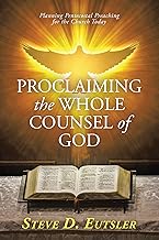 Proclaiming the Whole Counsel of God: Planning Pentecostal Preaching for the Church Today