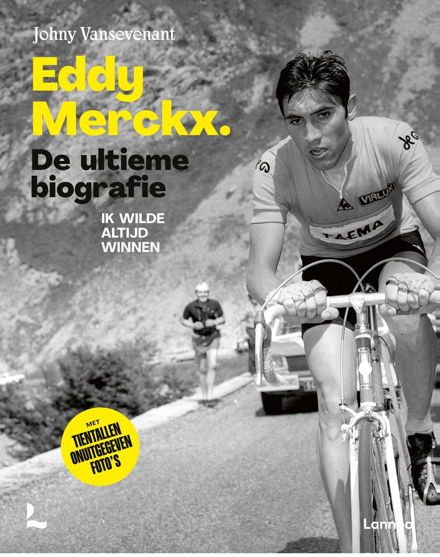 Eddy Merckx: de ultieme biografie : ik wilde altijd winnen