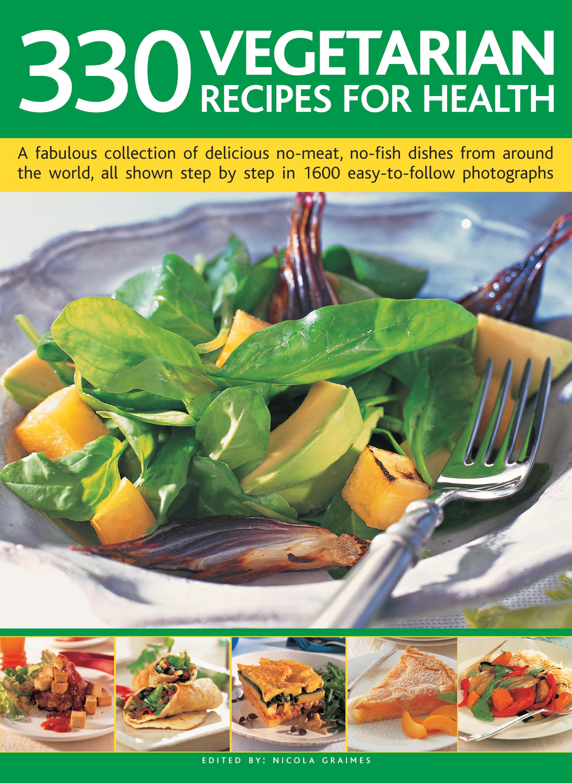 330 Vegetarian Recipes for Health: A fabulous collection of delicious no-meat, no-fish dishes from around the world, all shown step by step in 1600 easy-to-follow photographs