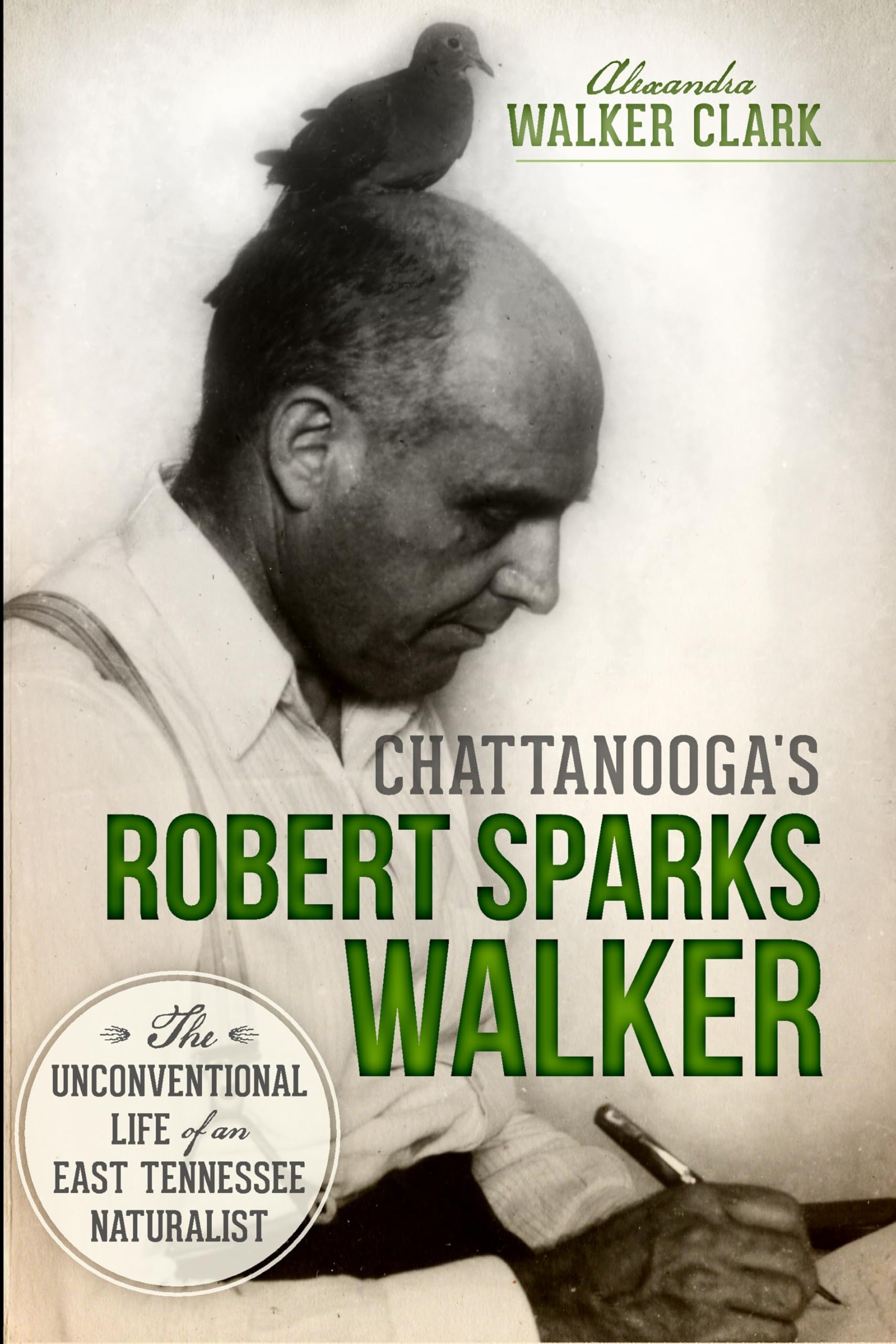 Buy Chattanooga's Robert Sparks Walker: The Unconventional Life of an East Tennessee Naturalist (Natural History) — BookShops.in