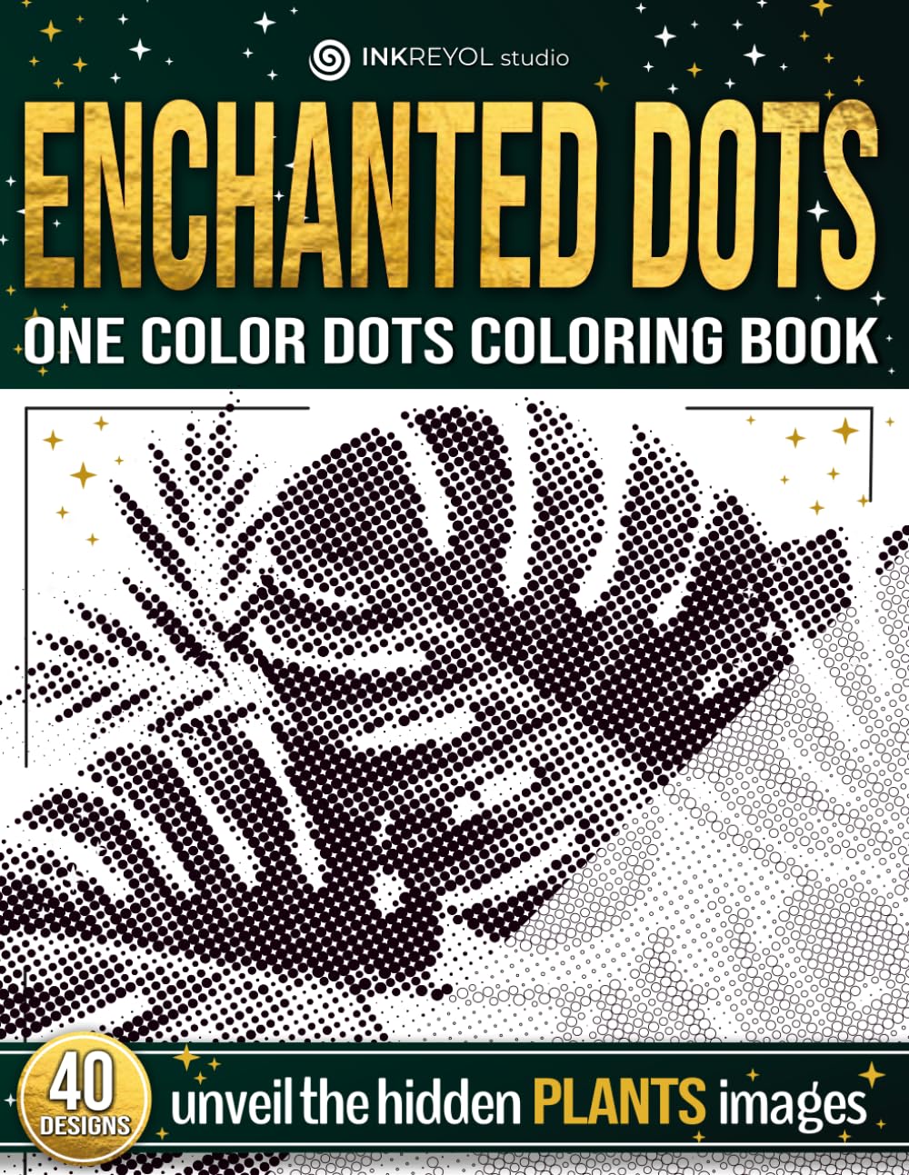 Enchanted Dots: One Color Dots Coloring Book, Unveil The Hidden Plants Images, Coloring Therapy For Adults and Teens With Blank Dots To Fill In, New ... Discover Hidden Art on a Therapeutic Journey)