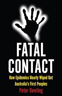 Fatal Contact: How Epidemics Nearly Wiped Out Australia's First Peoples (Australian History)