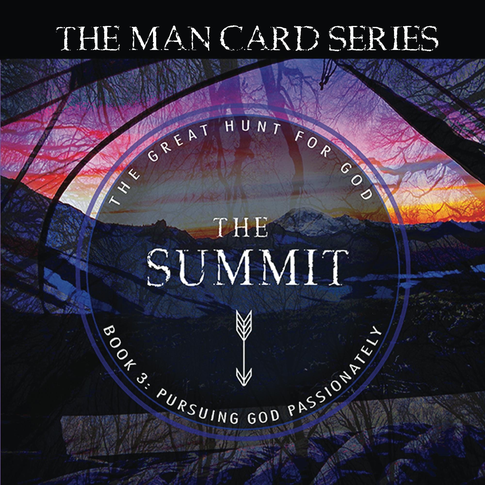 The Summit: Book 3: Pursuing God Passionately (The Man Card Series) (Volume 1) (The Definition Series)