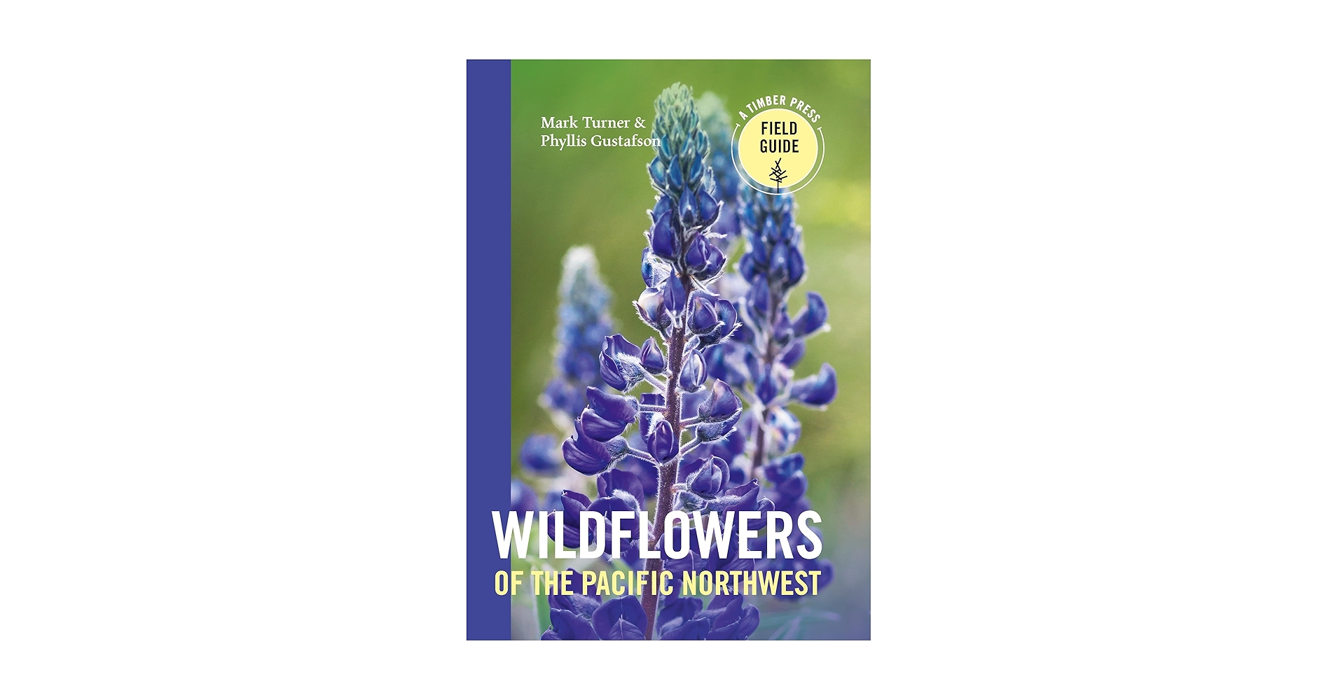Wildflowers of the Pacific Northwest (A Timber Press Field